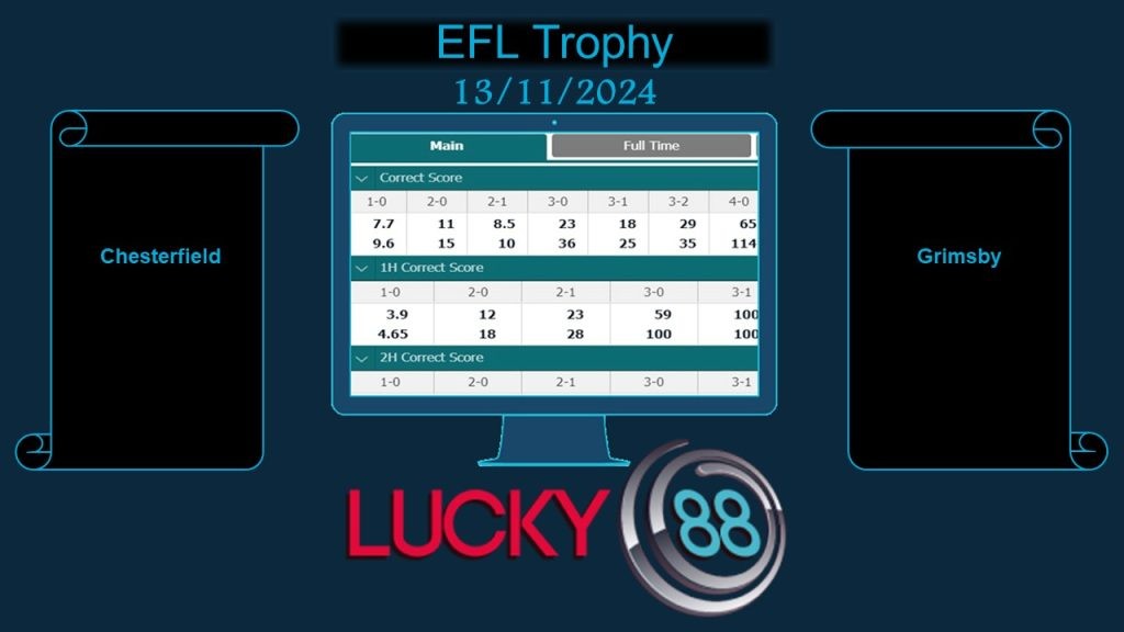 LUCKY88 Chesterfield vs Grimsby, Soi kèo bóng đá hôm nay 13/11/2024, EFL Trophy